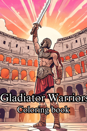 The cover of the adult and teen coloring book: Gladiator Warriors. A gladiator standing in the colosseum with a raised sword for victory in the heart of the Roman Empire