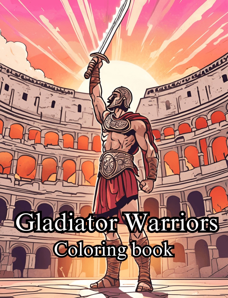 The cover of the adult and teen coloring book: Gladiator Warriors. A gladiator standing in the colosseum with a raised sword for victory in the heart of the Roman Empire